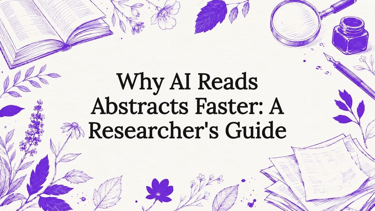 Why AI Reads Abstracts Faster: A Researcher's Guide